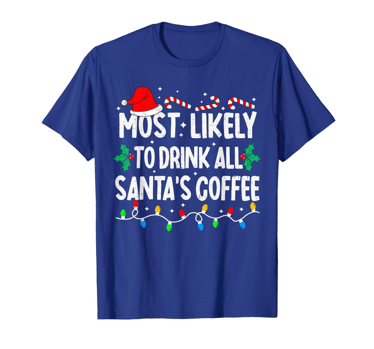 Most Likely to Drink All Santa's Coffee Matching Christmas T-Shirt