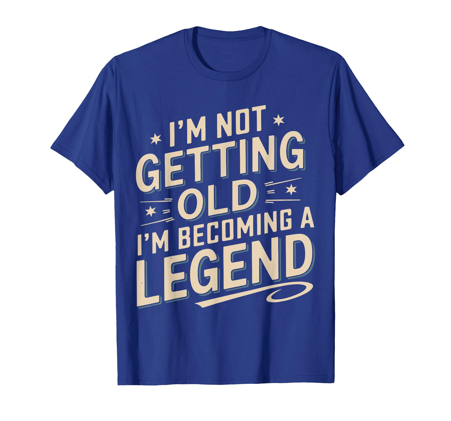 I'm Not Getting Old I'm Becoming A Legend Retro Vintage T-Shirt