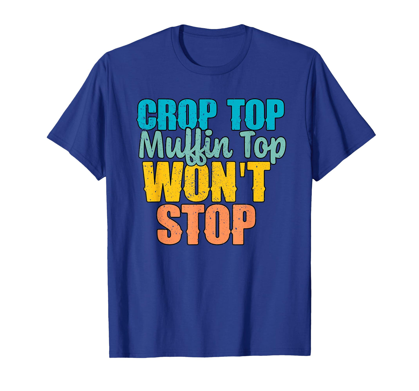 Crop Top Muffin Top Won't Stop Funny Foodies T-Shirt