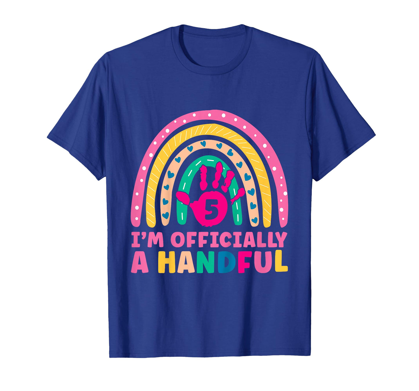 Rainbow I'm Officially Handful 5th Birthday Girl Turning 5 T-Shirt