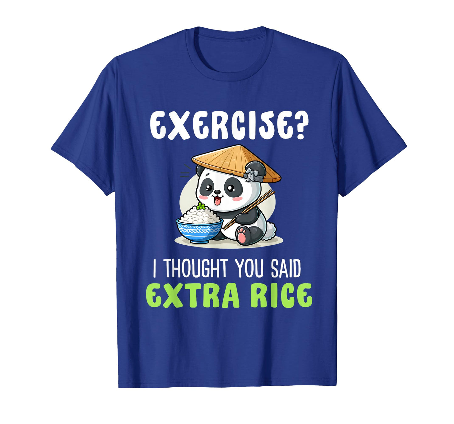 Exercise I Thought You Said Extra Rice Funny rice lover T-Shirt