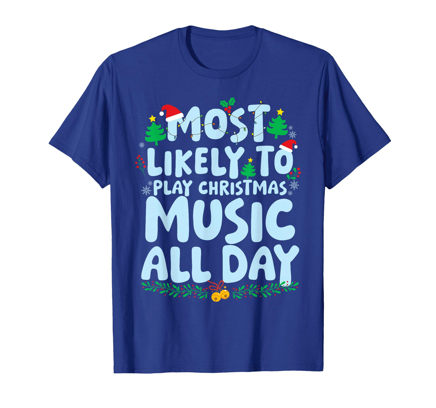 Most Likely to Play Christmas Music All Day Family Matching T-Shirt