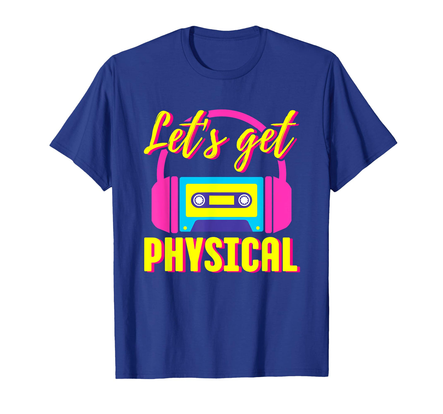 Let's Get Physical 80s Costume Party Halloween Retro Workout T-Shirt