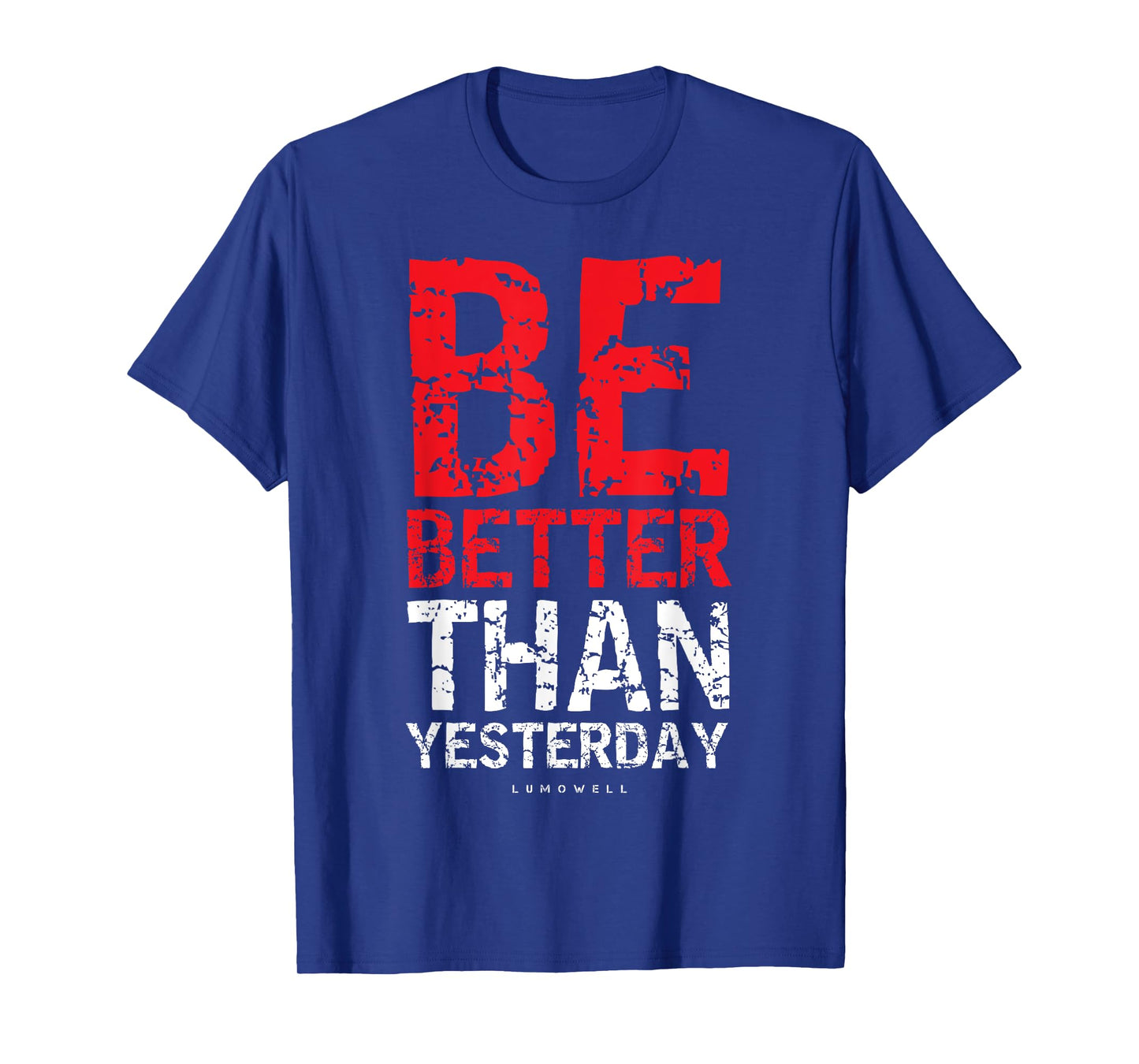 Motivational Shirts For Men: Be Better Than Yesterday Shirt T-Shirt