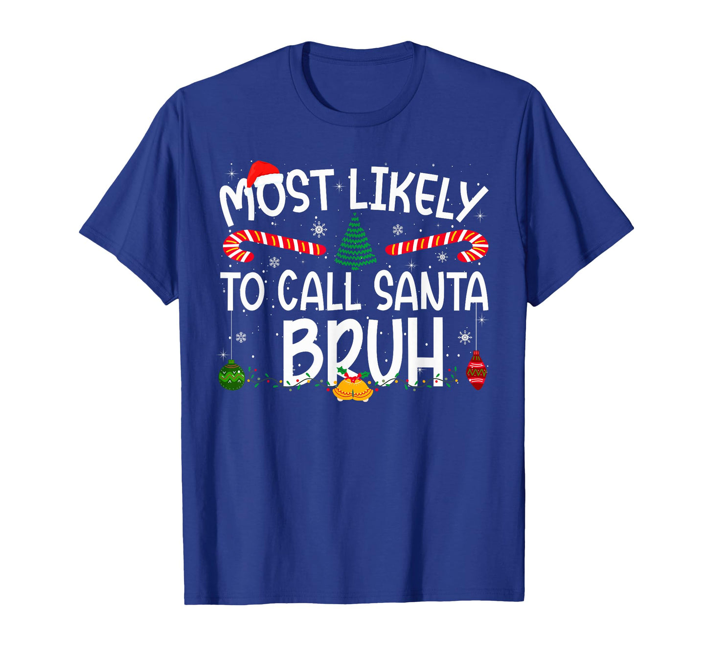 Family Matching Xmas Most Likely to Call Santa Bruh T-Shirt