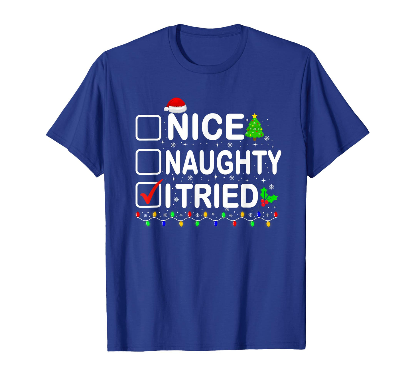 Funny Christmas Santa Hat Xmas Lights Nice Naughty I Tried T-Shirt