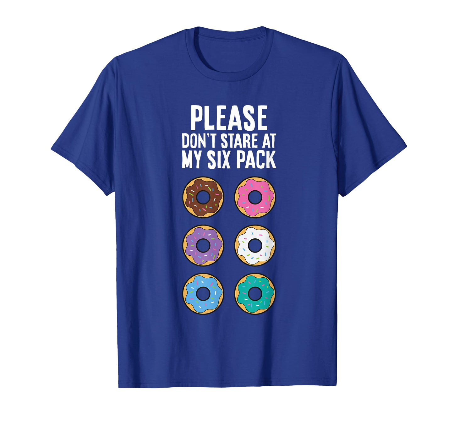 Please Don't Stare At My Six Pack Funny Donut T-Shirt