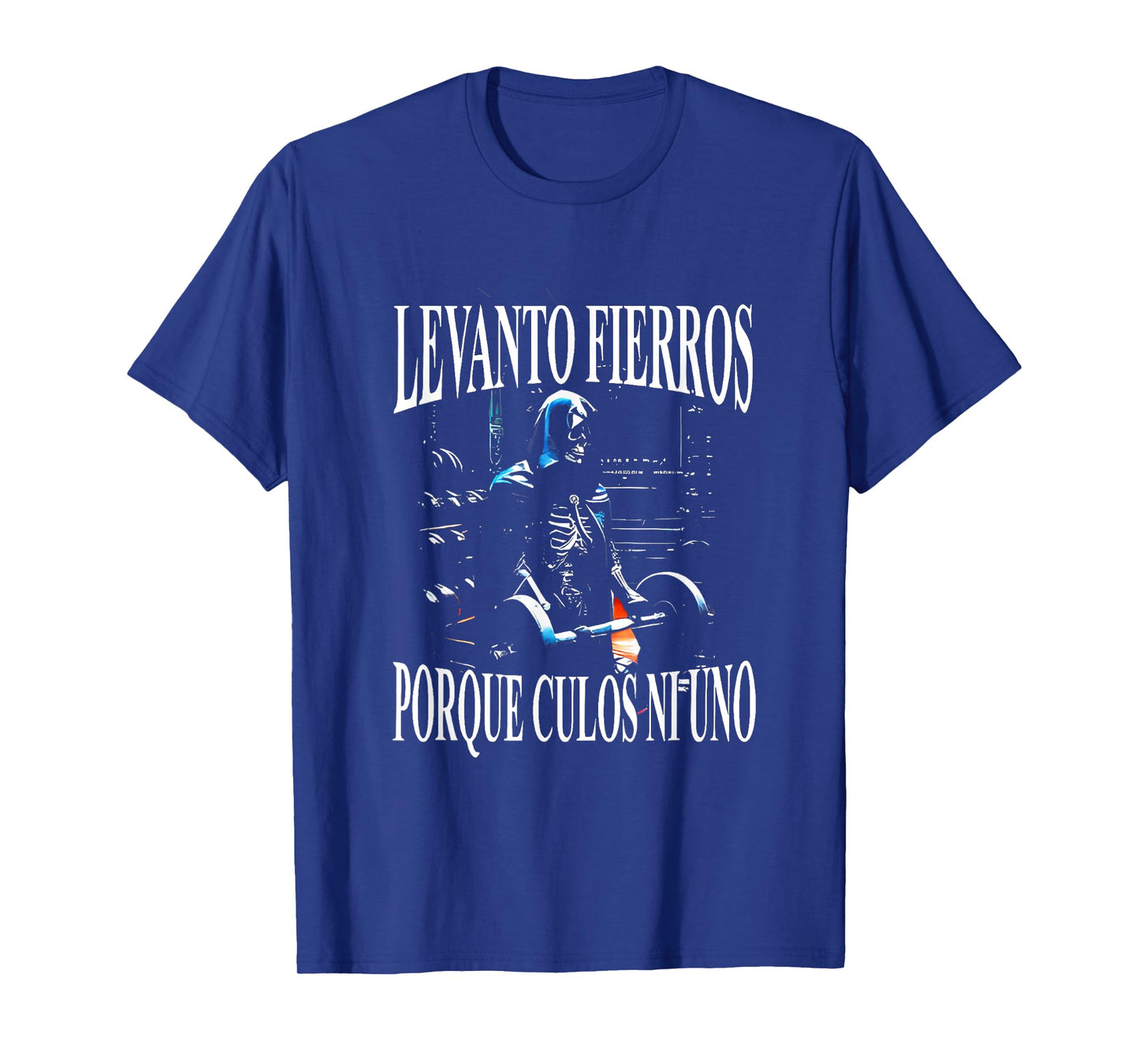 Levanto Fierros Porque Culos Ni Uno Calaca T-Shirt