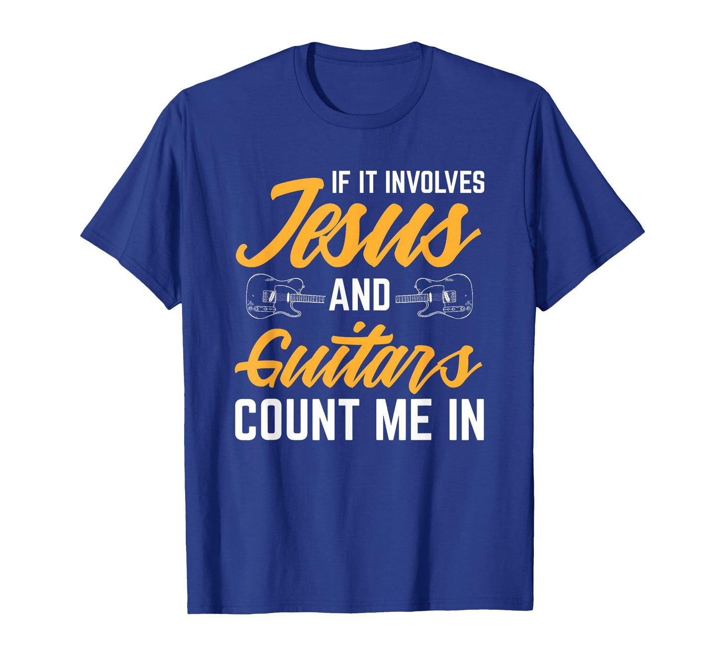 Jesus And Guitars Count Me In Guitarist Christian T-Shirt