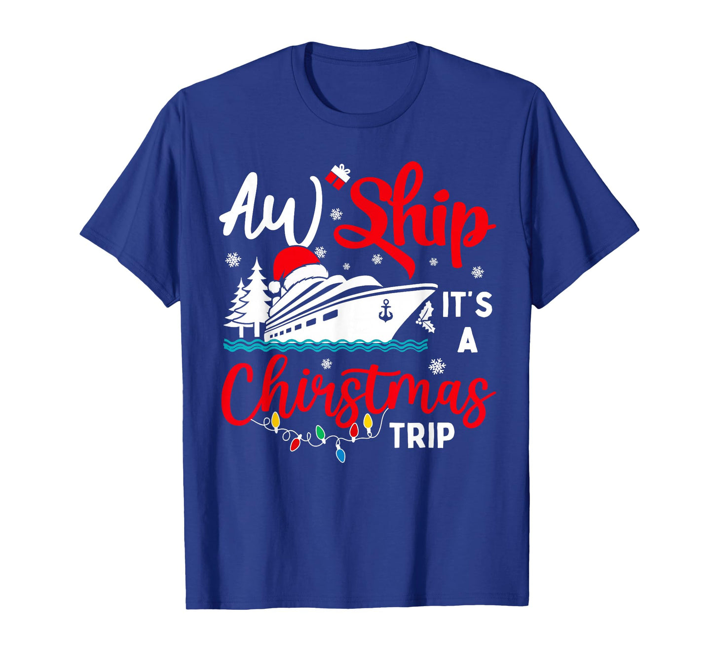 Aw Ship Its Christmas Trip Cruise Xmas Lights Holiday Family T-Shirt