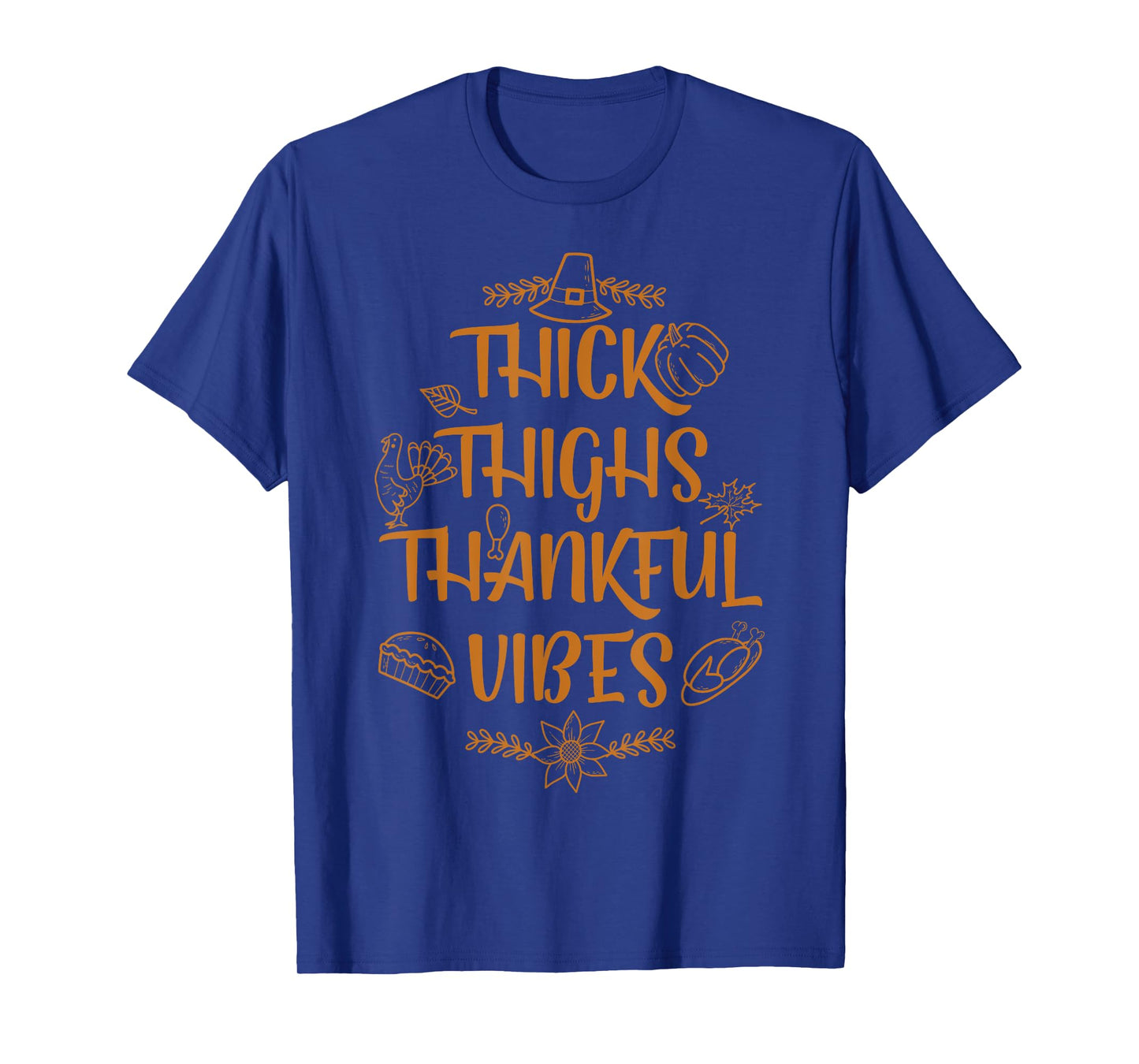 Thick Thighs Thankful Vibes Thanksgiving Turkey Gym Workout T-Shirt