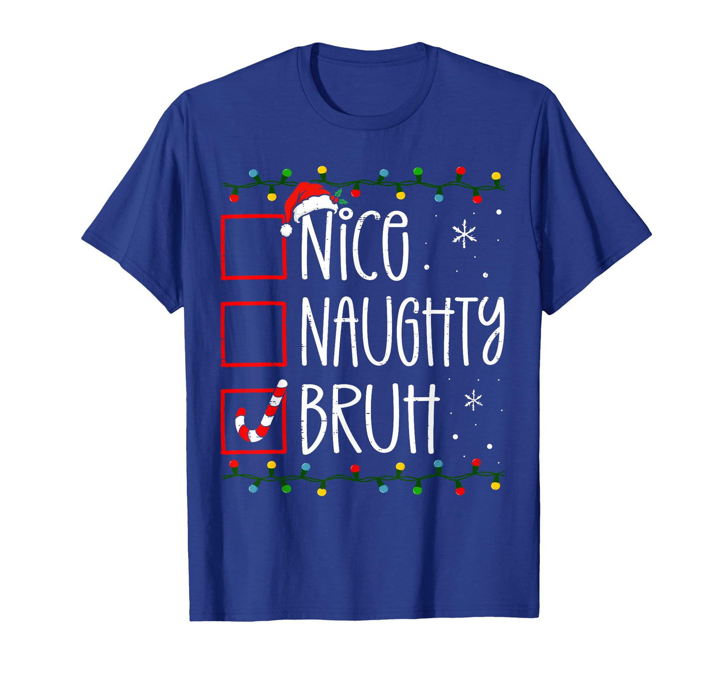 Christmas Nice Naughty Bruh Funny Xmas List Women Men Kids T-Shirt