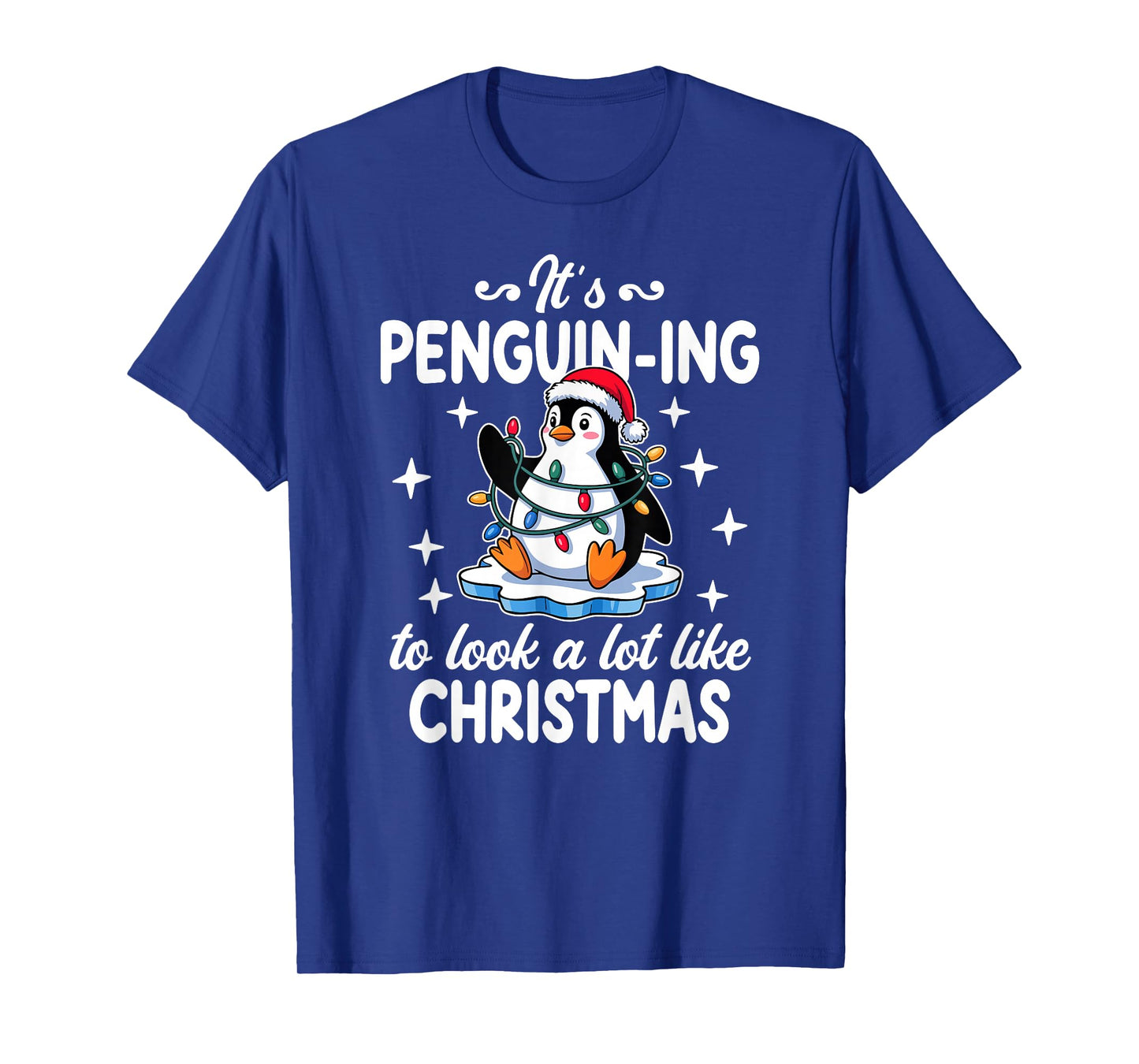 Penguin-ing to Look A Lot Like Christmas T-Shirt