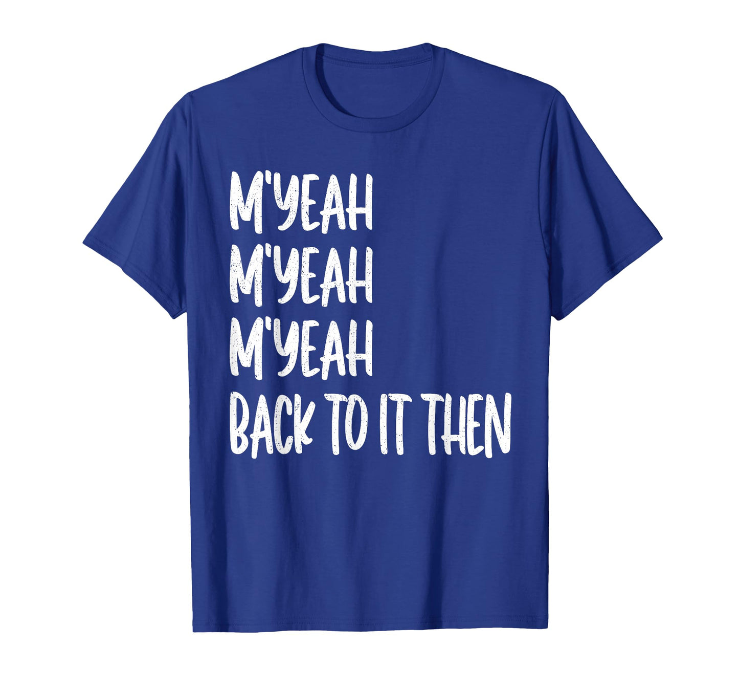 M'Yeah Back to It Then Meme Trend Present Chit Fun Vintage T-Shirt