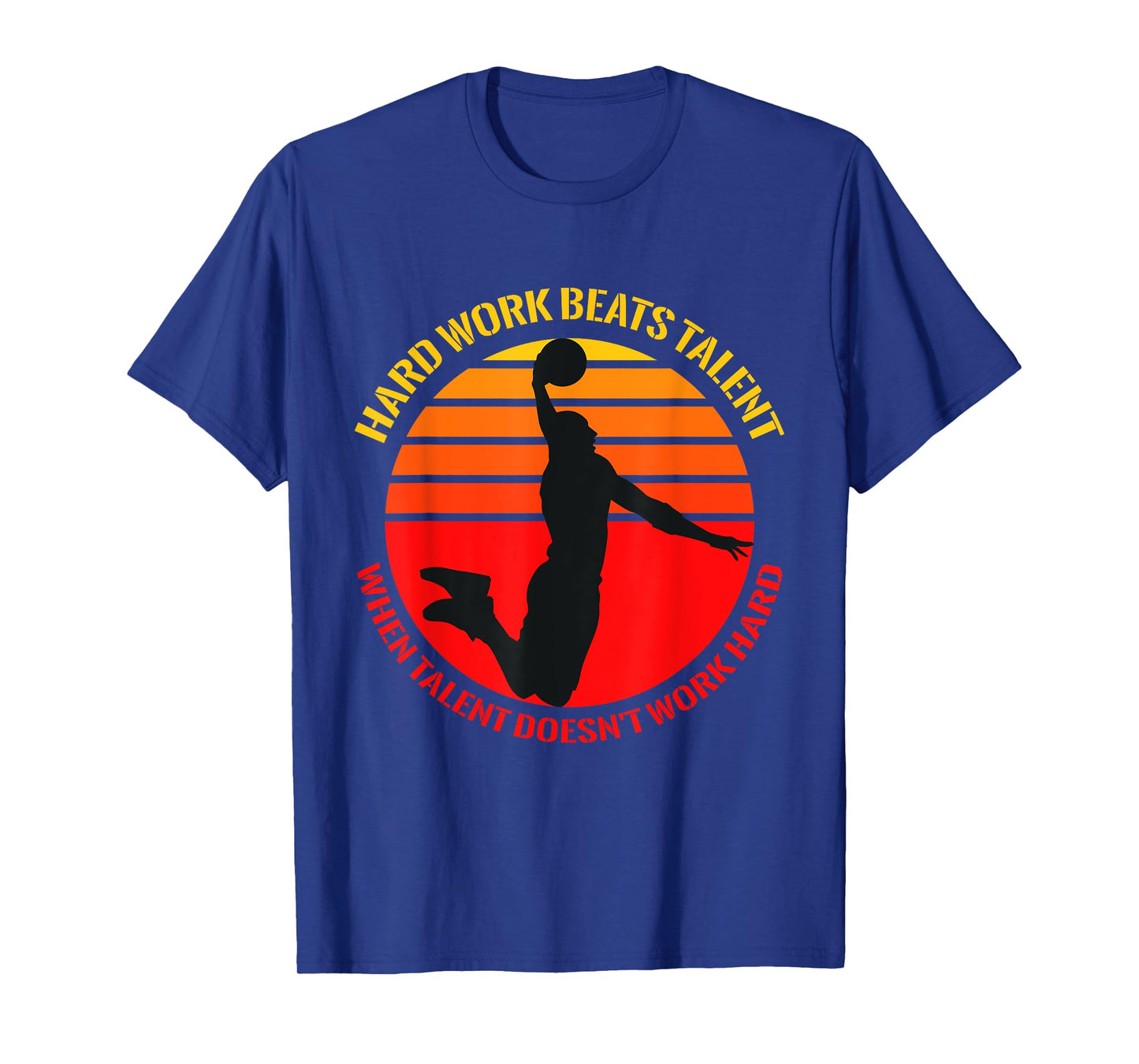 Hard Work Beats Talent When Talent Doesn't Work Hard T-Shirt