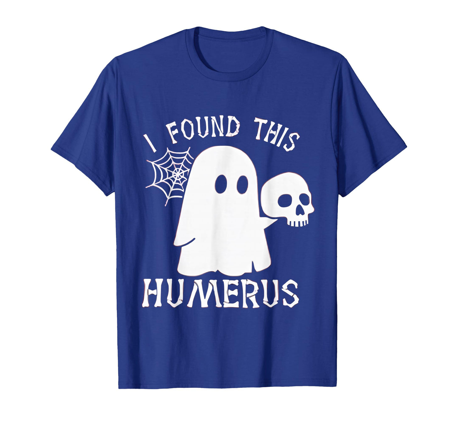 Halloween Skeleton i Found Humerus Funny Costume Men Women T-Shirt