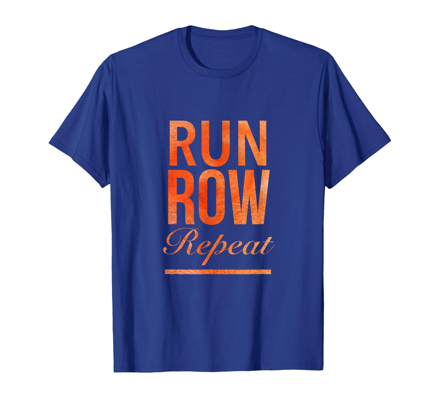 Run Row Repeat Fitness Tshirt With Orange Letters T-Shirt