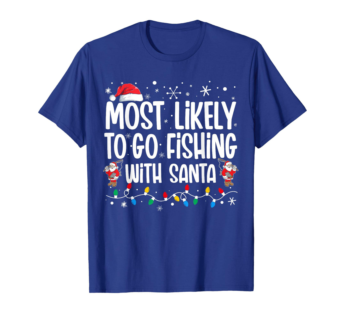 Most Likely To Go Fishing With Santa Funny Family Christmas T-Shirt