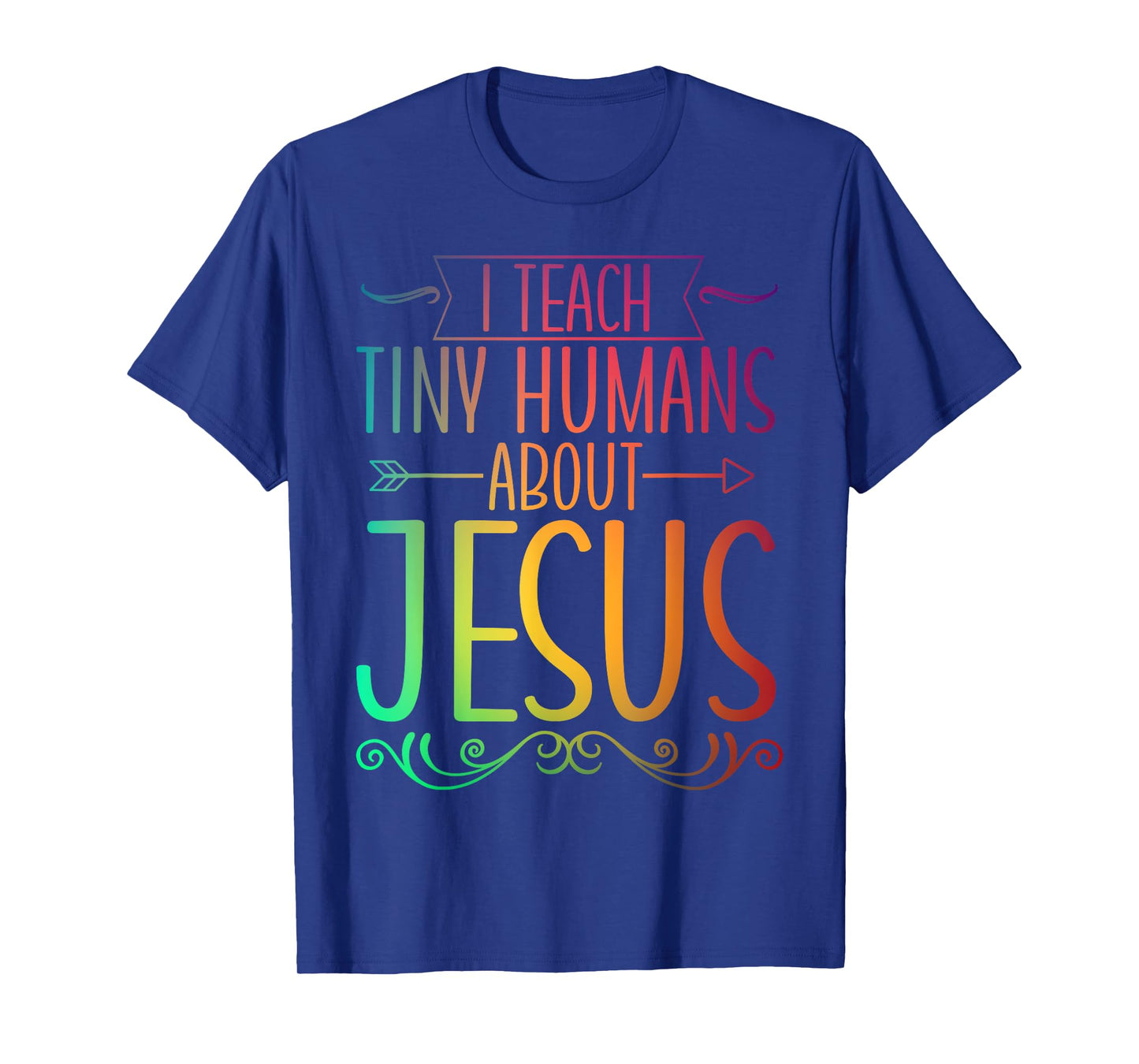 I Teach Tiny Humans About Jesus T-Shirt