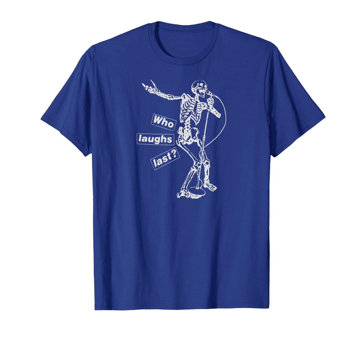 Who Laughs Last Funny Meme Skeleton for Men Women T-Shirt