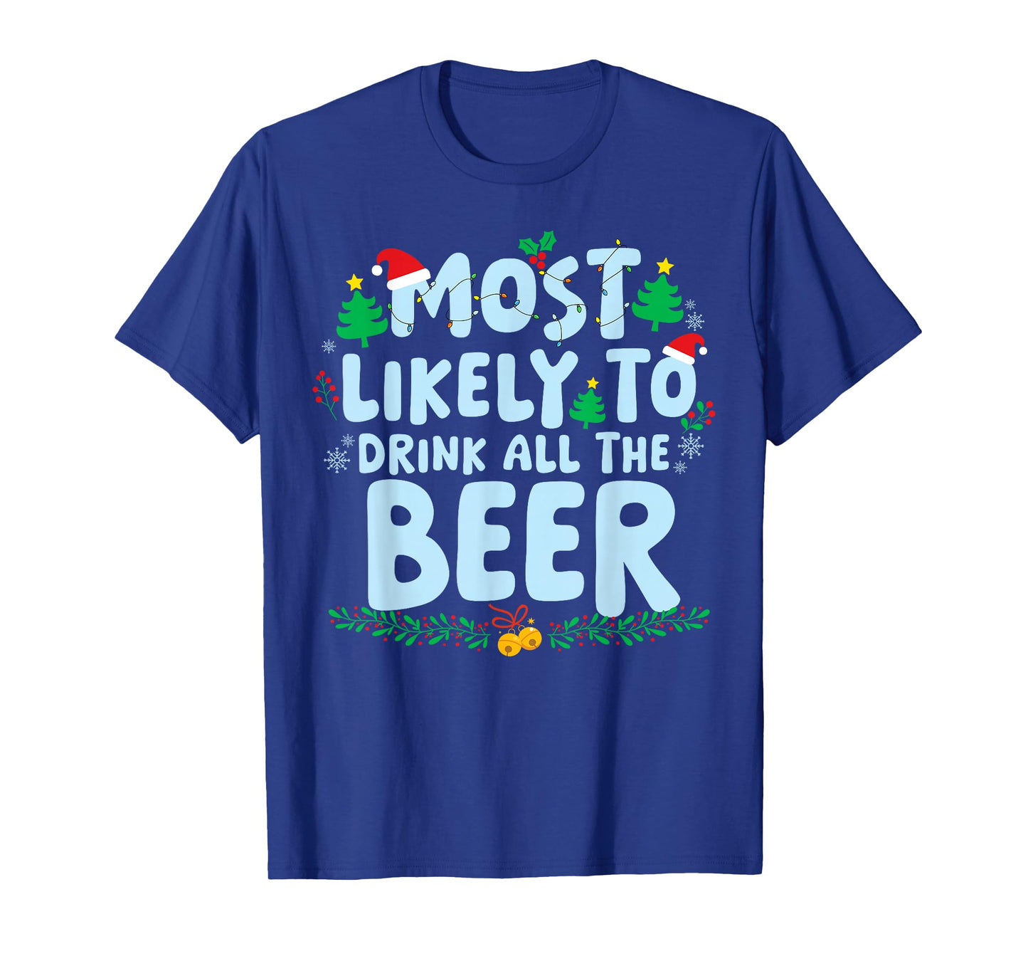 Most Likely to Drink All The Beer Family Matching Christmas T-Shirt