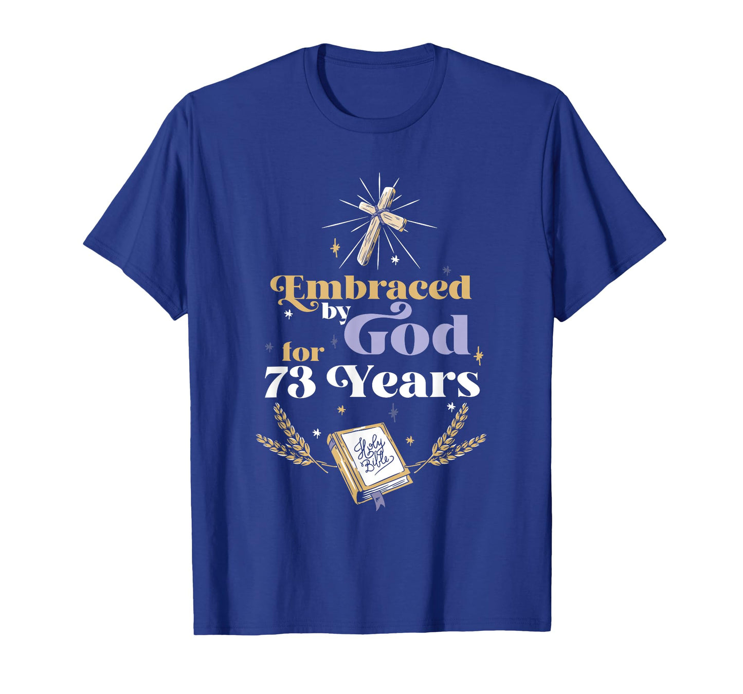 Embraced By God For 73 Years 73rd Birthday Religious Theme T-Shirt