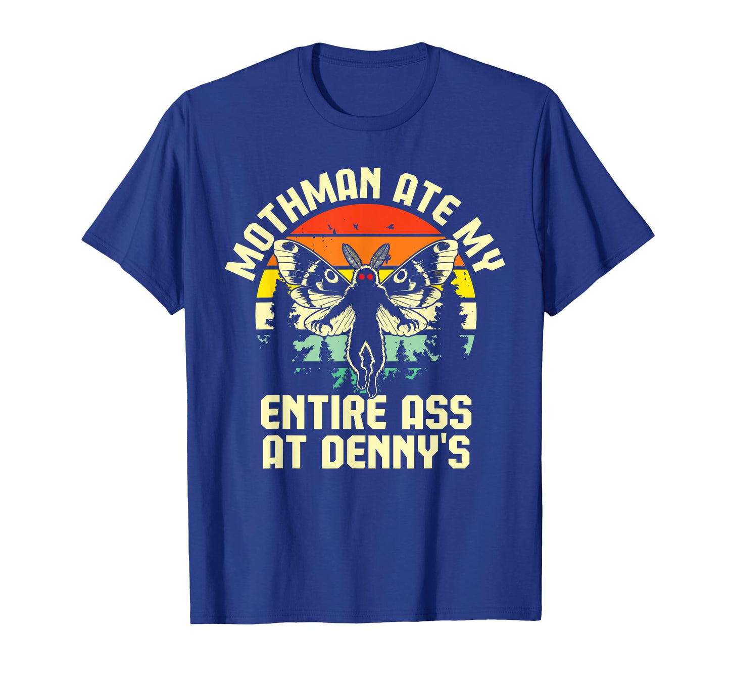 Mothman Ate My Entire Ass At Denny's Funny Cryptid Retro T-Shirt
