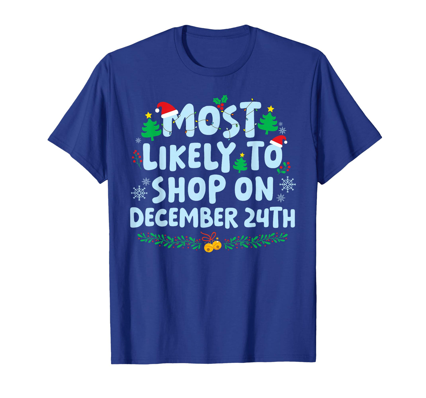 Most Likely to Shop On December 24th Family Matching Xmas T-Shirt