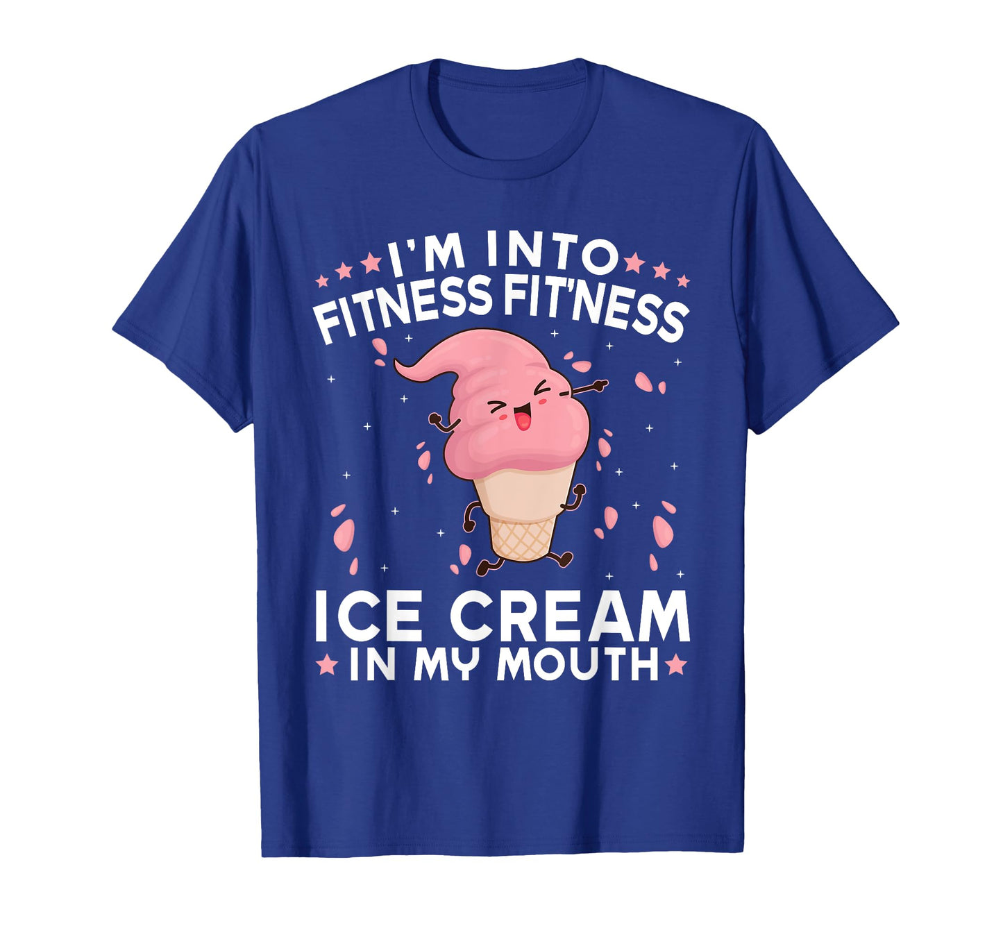 I'm Into Fitness - Fitness Ice Cream In My Mouth Exercise T-Shirt for Men Women Girls Kids