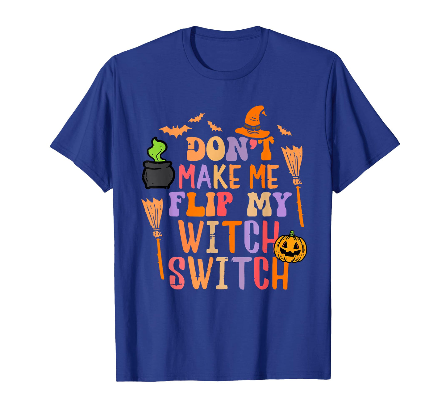 Dont Make Me Flip My Witch Switch T-Shirt