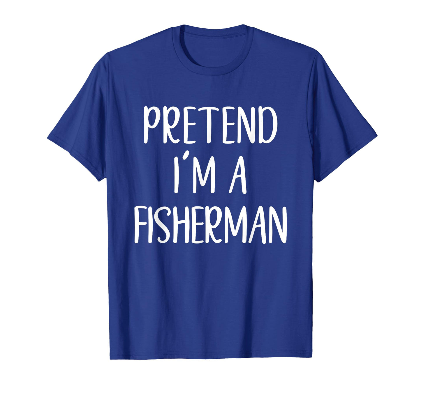 Pretend I'm A Fisherman Costume Halloween Easy Fishing Kid T-Shirt