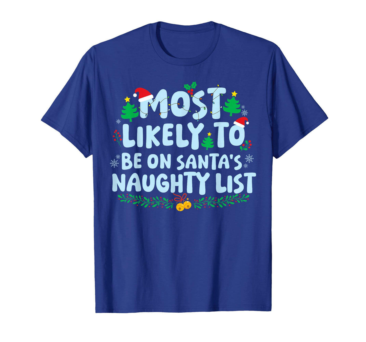 Most Likely to Be On The Santa's Naughty List Christmas T-Shirt