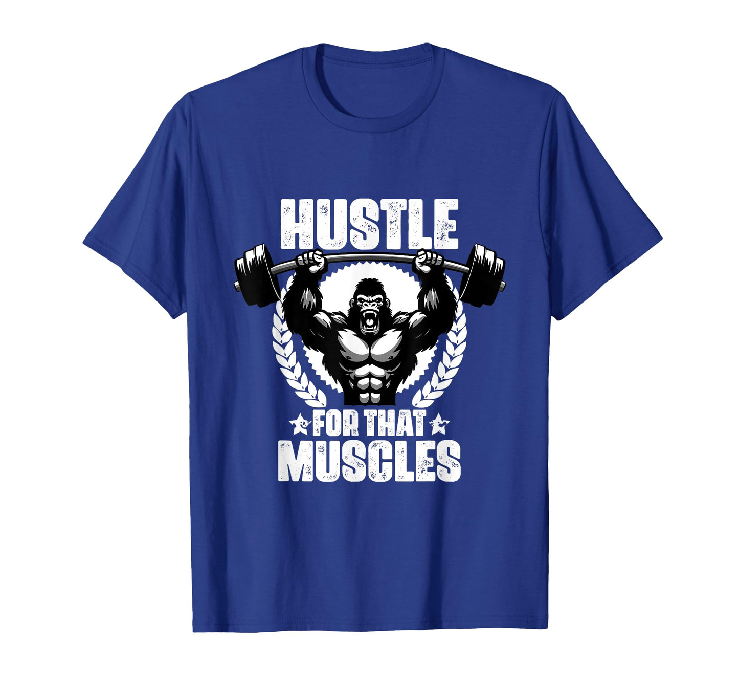 Hustle For That Muscles Weightlift Gym Quotes Gym Fitness T-Shirt