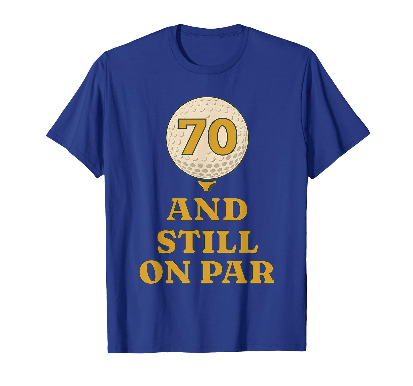 Seven Tee and Still On Par Golf 70th Birthday Retro Golfing T-Shirt