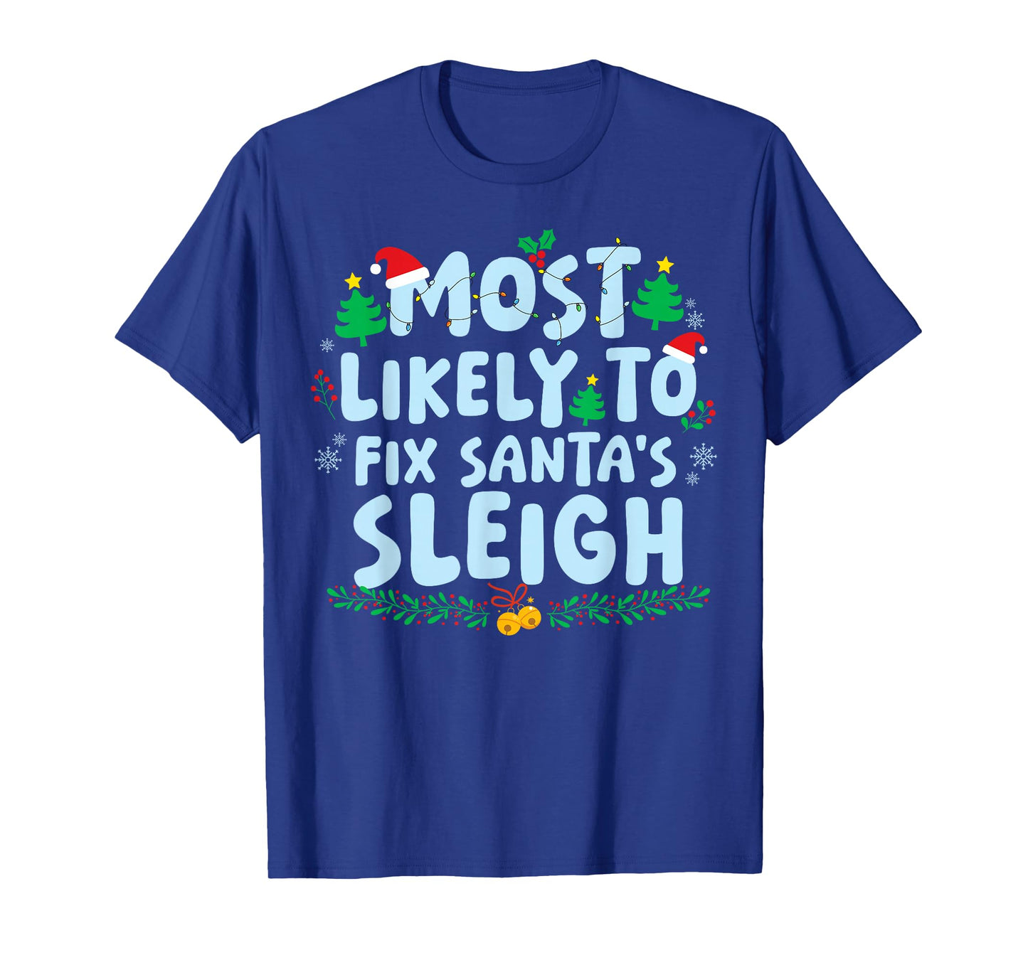 Most Likely to Fix Santa's Sleigh Family Matching Christmas T-Shirt