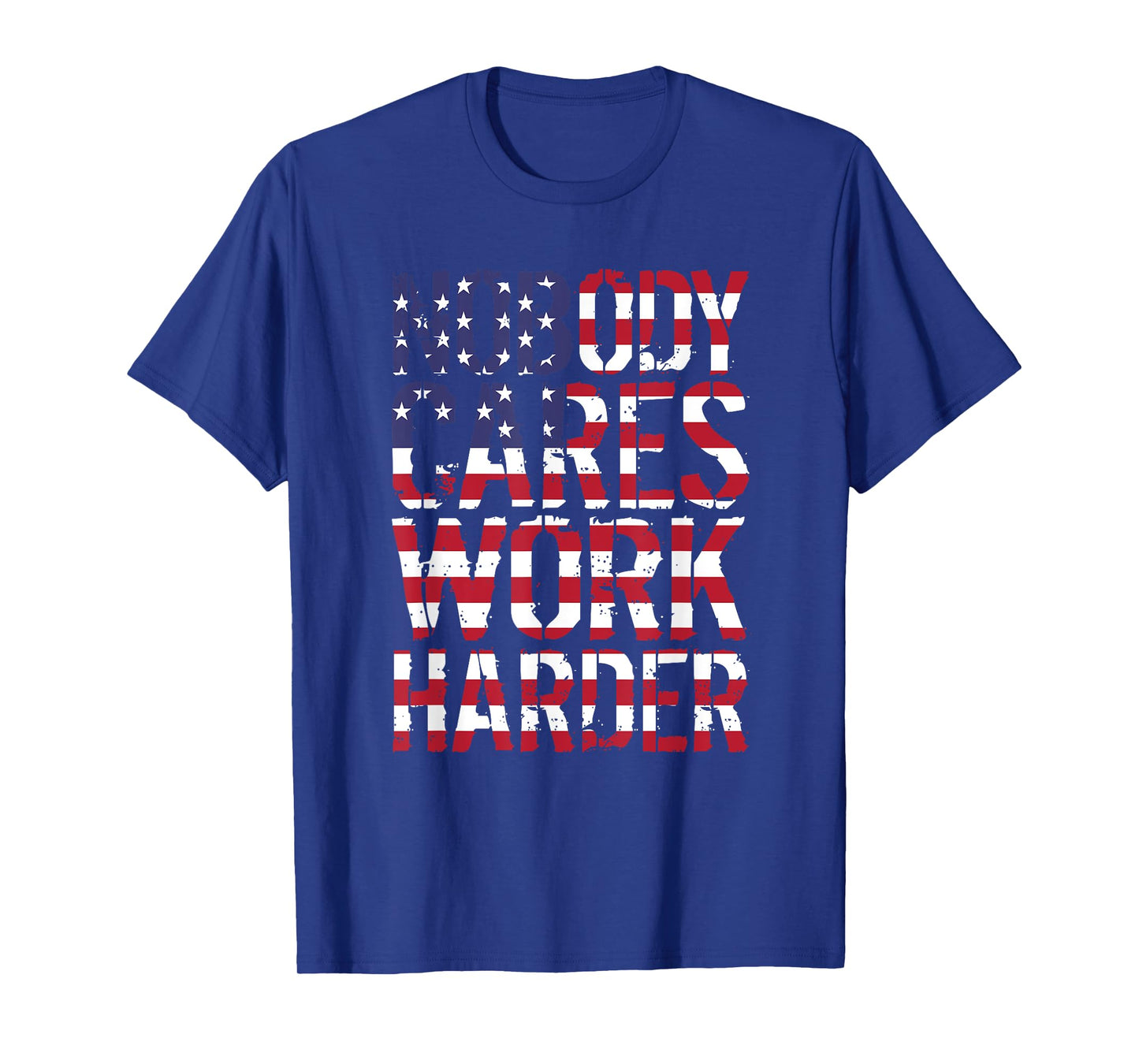 Nobody Cares Work Harder Distressed USA T-Shirt