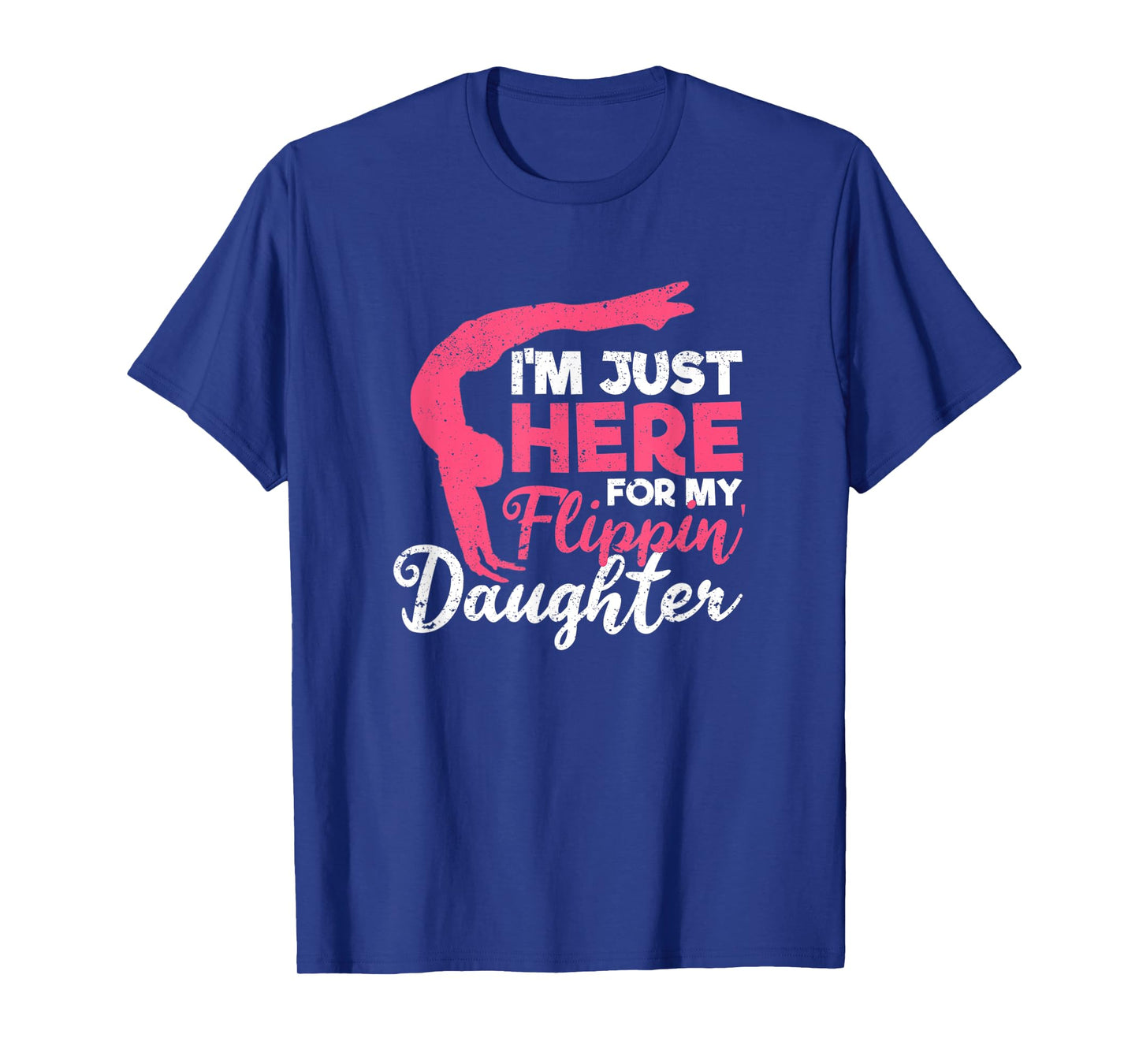 I'm Just Here For My Flippin' Daughter Gymnastics Mom Dad T-Shirt