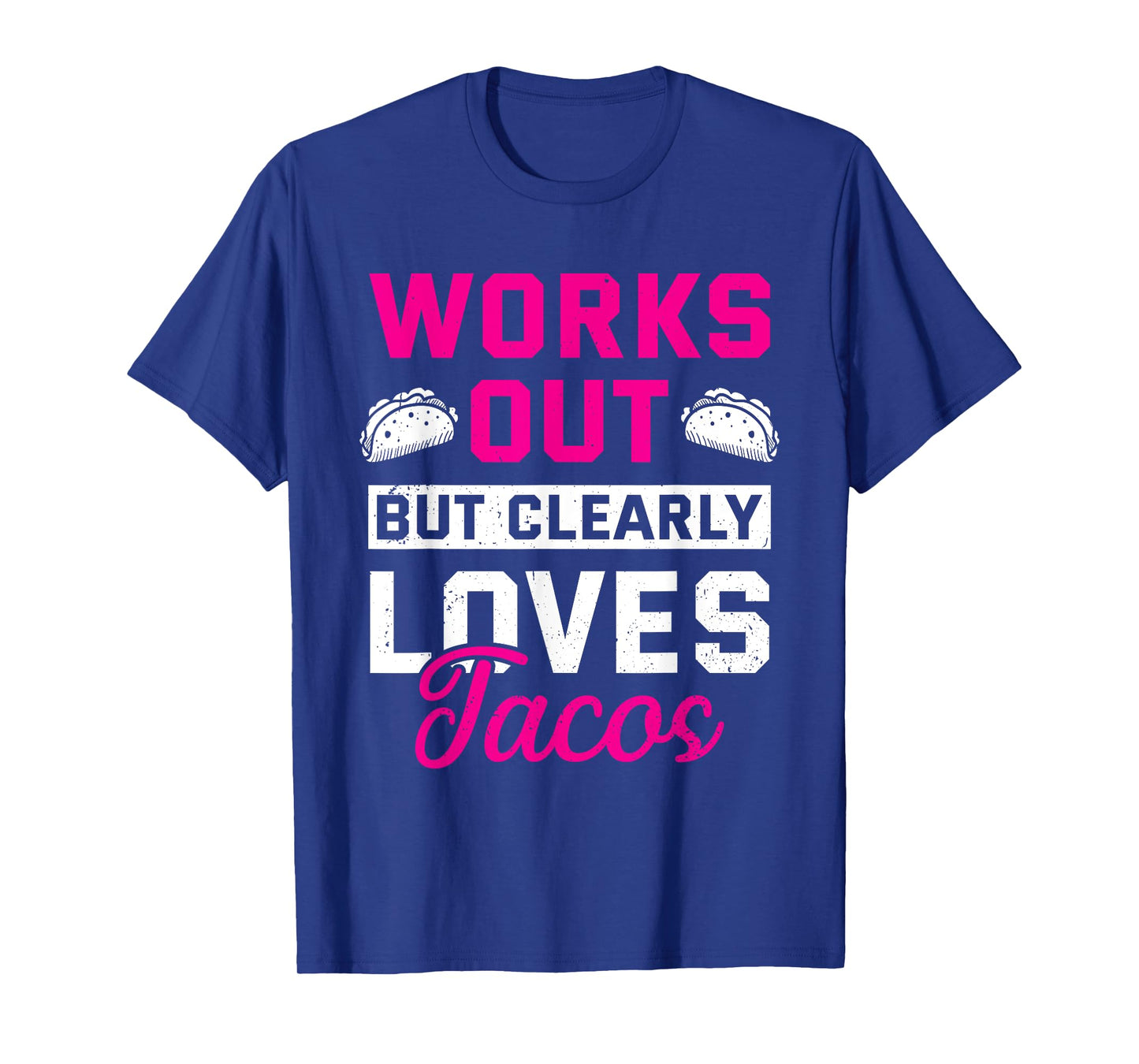 Works Out But Clearly Loves Tacos Funny Gym Workout T-Shirt
