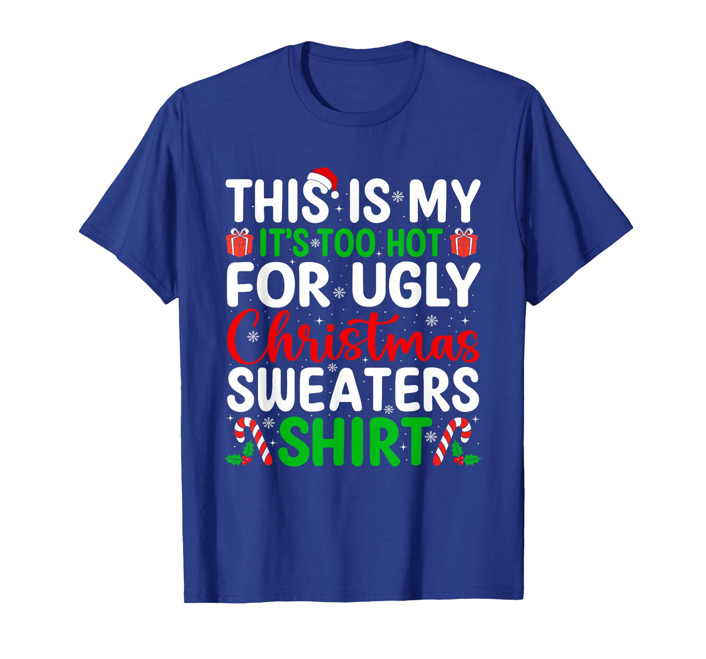 Too Hot Ugly Christmas Sweaters Funny Xmas Family Men Women T-Shirt