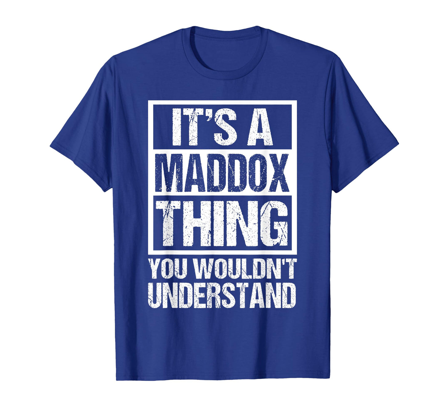 It's A Maddox Thing You Wouldn't Understand Maddox Men Women T-Shirt