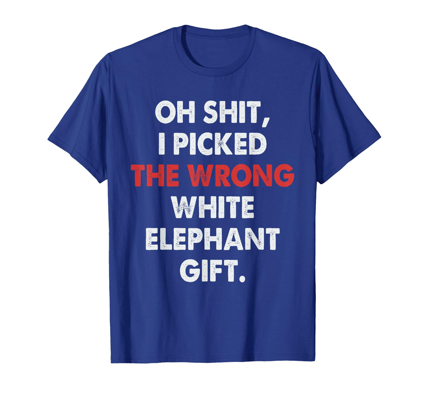 Funny Oh I Picked The Wrong White Elephant Gifts for Adults T-Shirt