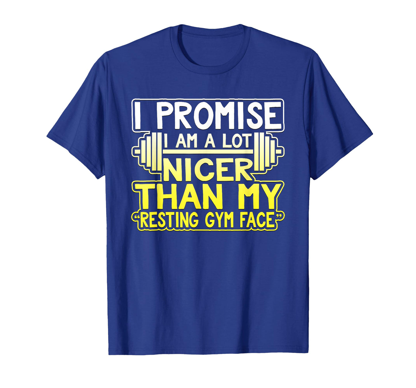 Mens I Promise I'm A Lot Nicer Than My Resting Gym Face T-Shirt T-Shirt