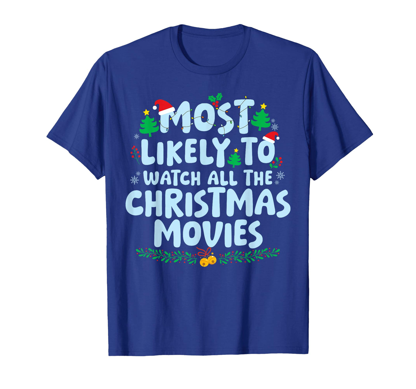 Most Likely to Watch All The Christmas Movies Family Holiday T-Shirt