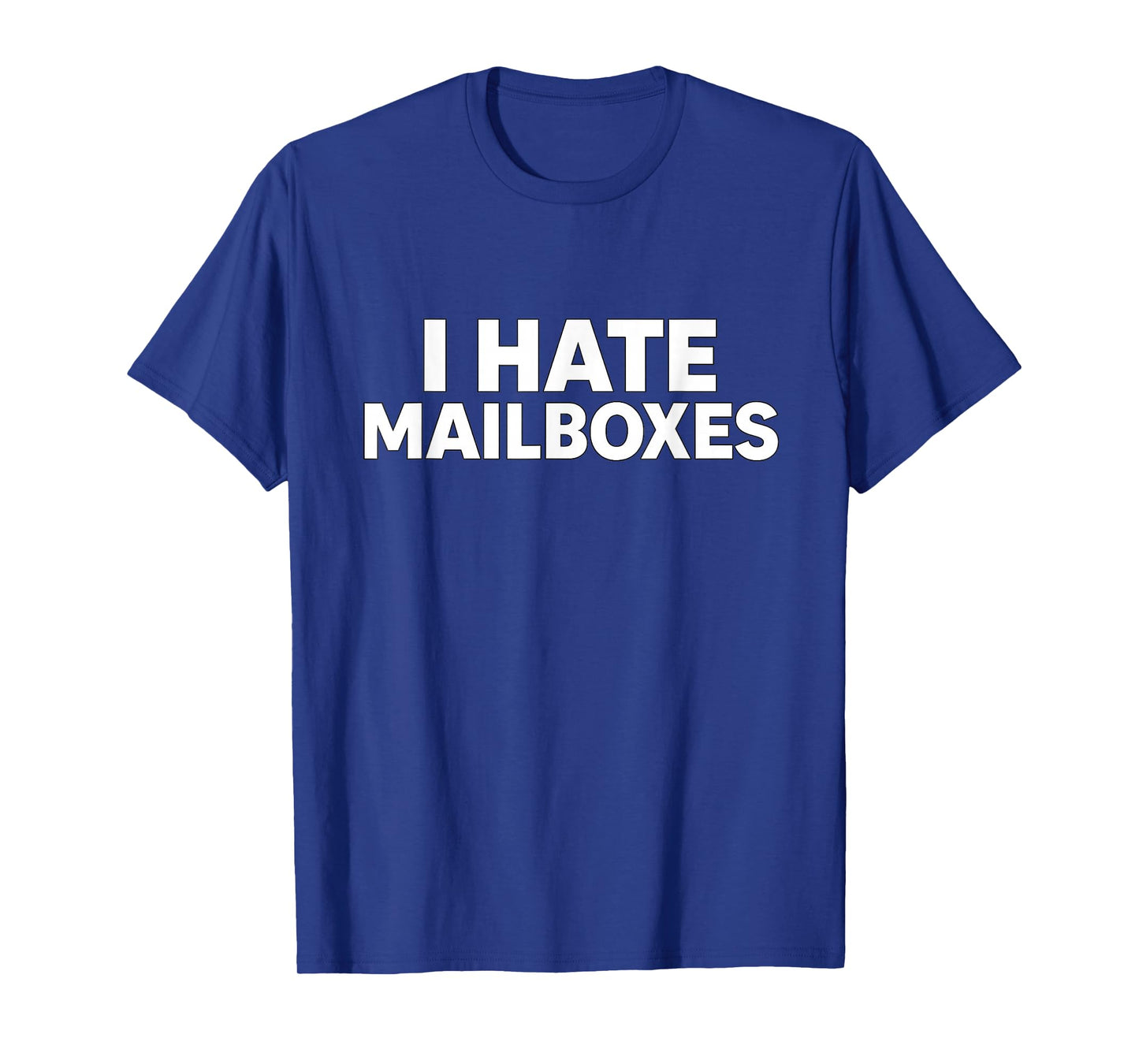 I Hate Mailboxes, Funny Mailbox Meme T-Shirt