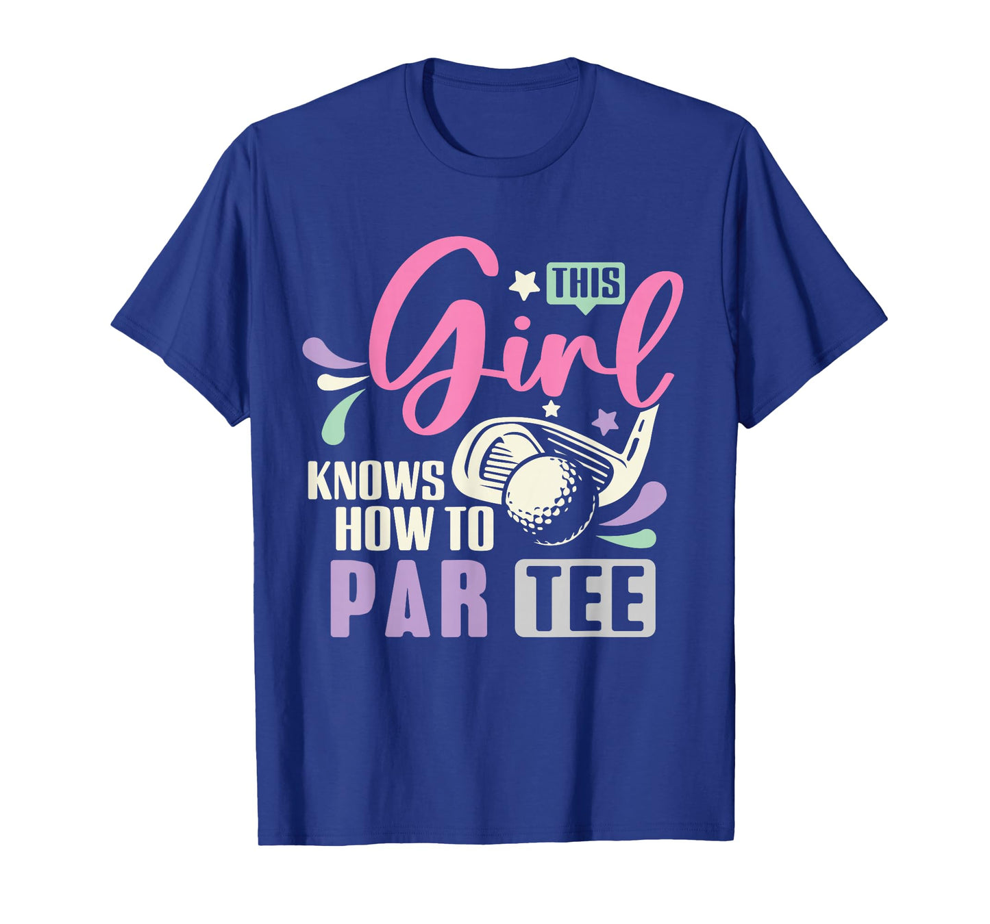 This Girl Knows How To Par Tee Funny Golf Lets Par tee Women T-Shirt