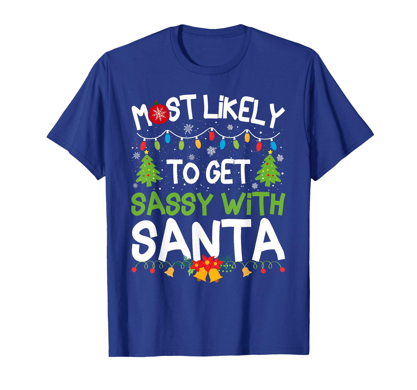Family Matching Christmas Most Likely Get Sassy with Santa T-Shirt