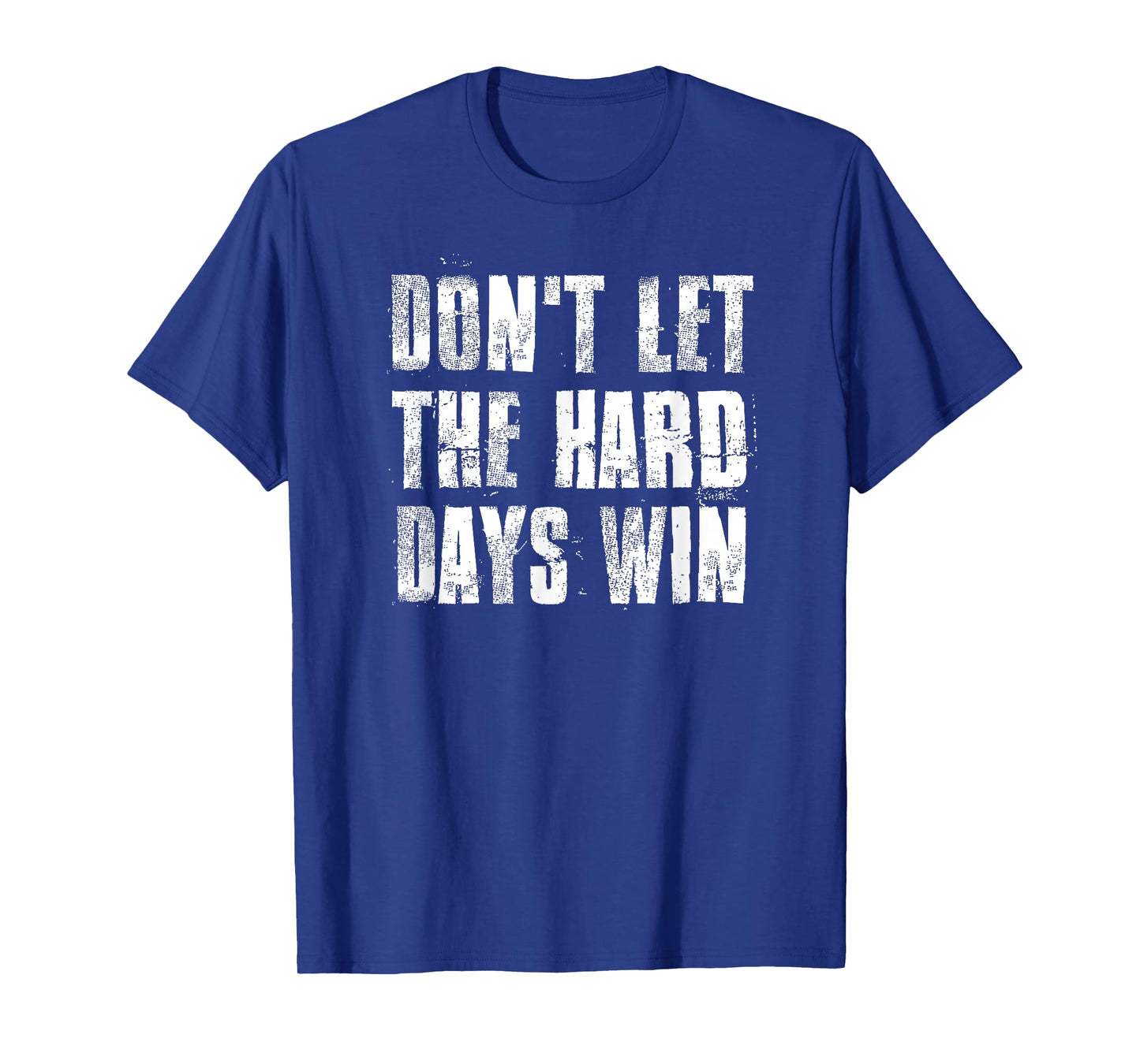 Don't Let The Hard Days Win Motivational Gym Fitness Workout T-Shirt