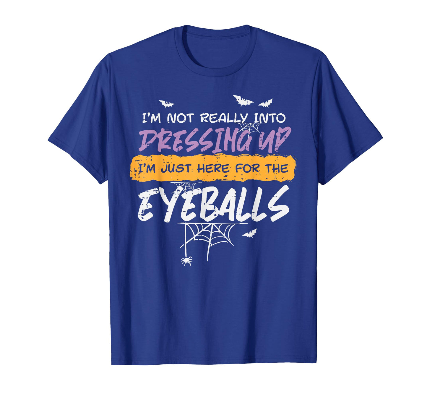 Not Into Dressing Up Eyeball Halloween Costume Men Women Kid T-Shirt