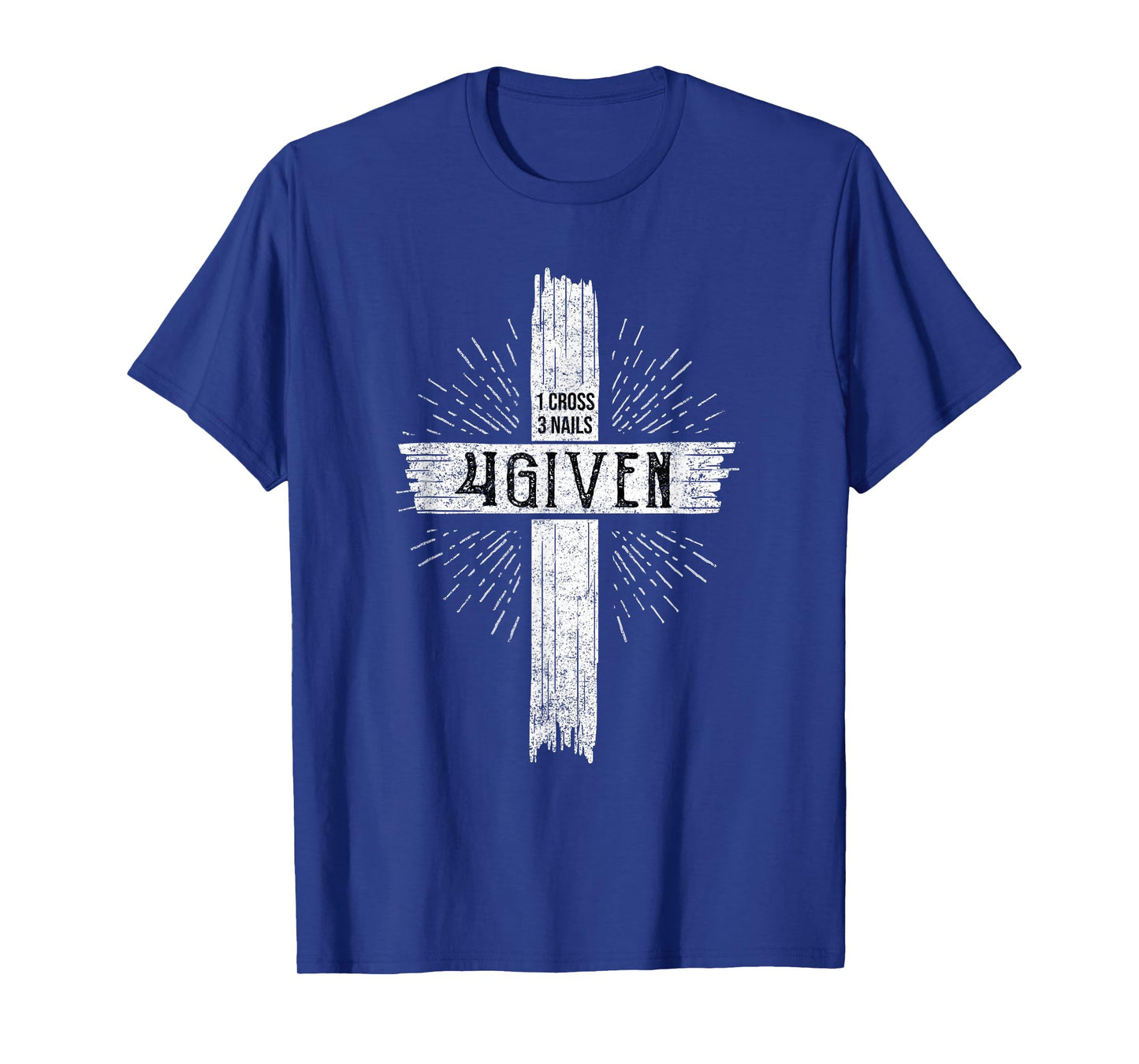 1 Cross 3 Nails 4 Given Jesus T-Shirt