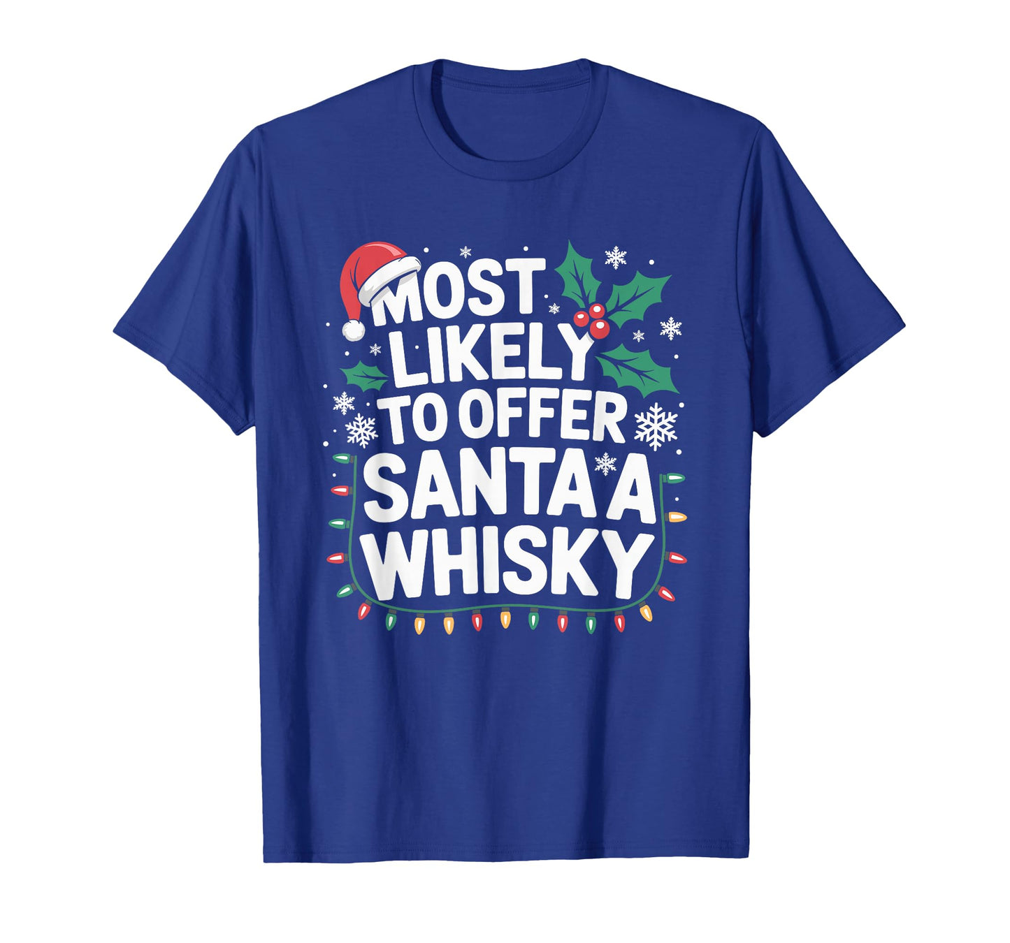 Most Likely to Offer Santa A Whisky Funny Drinking Christmas T-Shirt